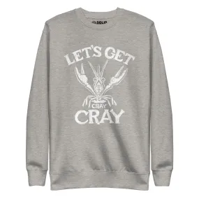 Let's Get Cray Cray Classic Fleece Sweatshirt