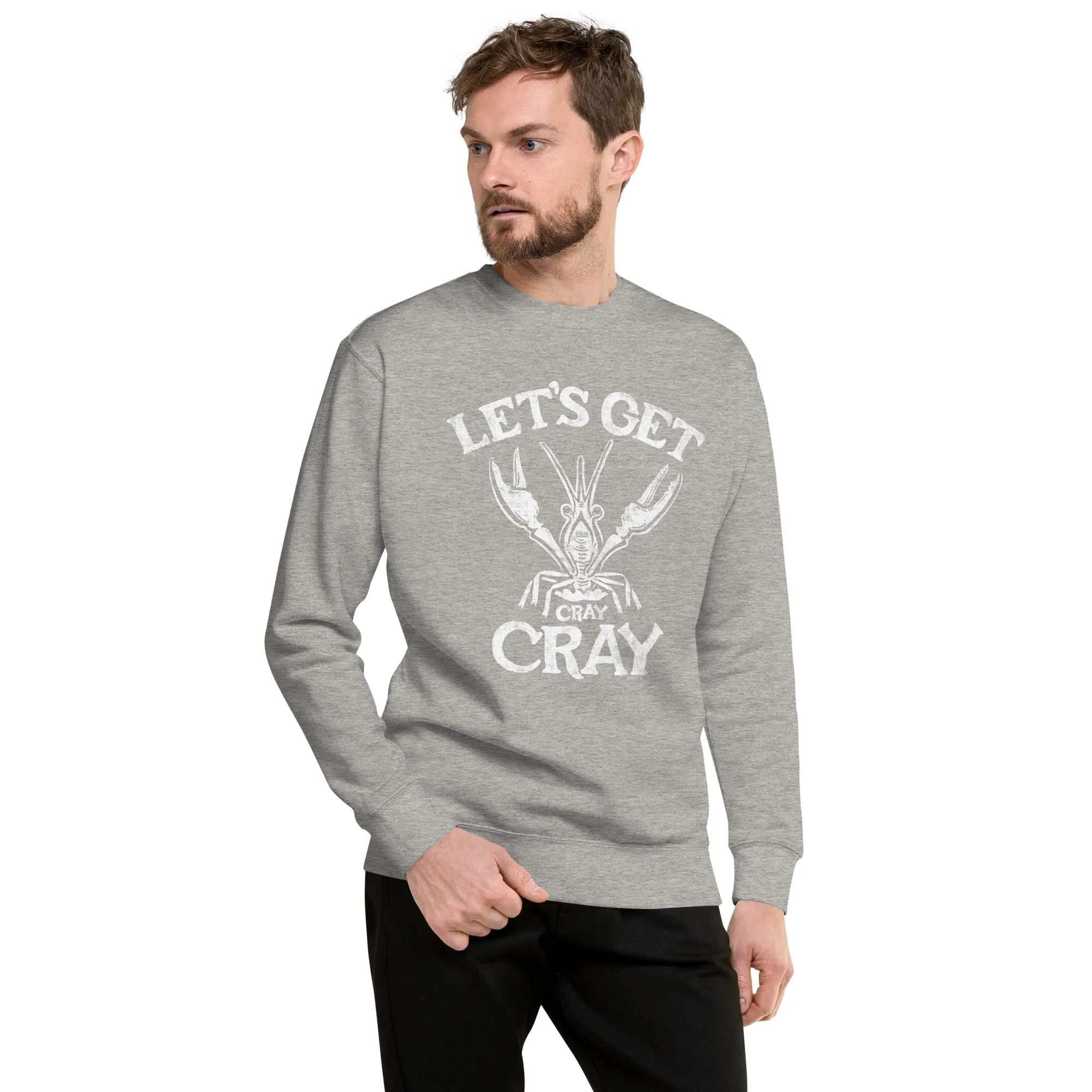 Let's Get Cray Cray Classic Fleece Sweatshirt