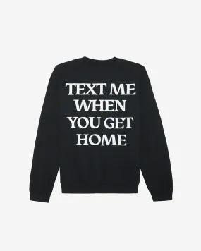 Text Me When You Get Home Crewneck Sweater